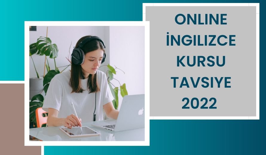 Online İngilizce Kursu Tavsiye 2022 